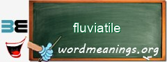 WordMeaning blackboard for fluviatile